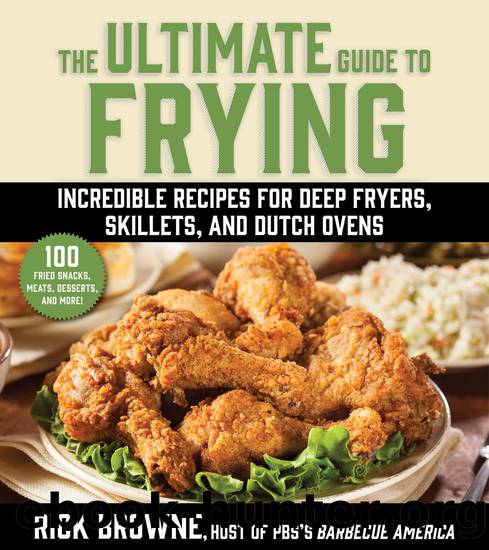 Ultimate Guide to Frying by Rick Browne