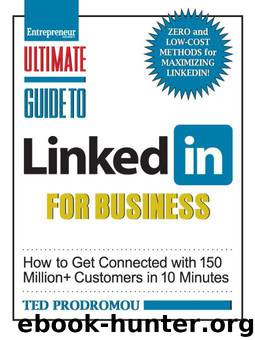 Ultimate Guide to LinkedIn for Business: How To Get Connected with 130 Million Customers in 10 Minutes (Ultimate Series) by Ted Prodromou
