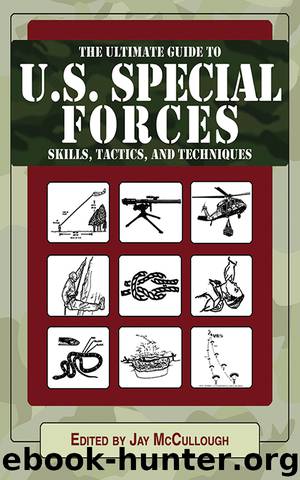 Ultimate Guide to U.S. Special Forces Skills, Tactics, and Techniques by McCullough Jay