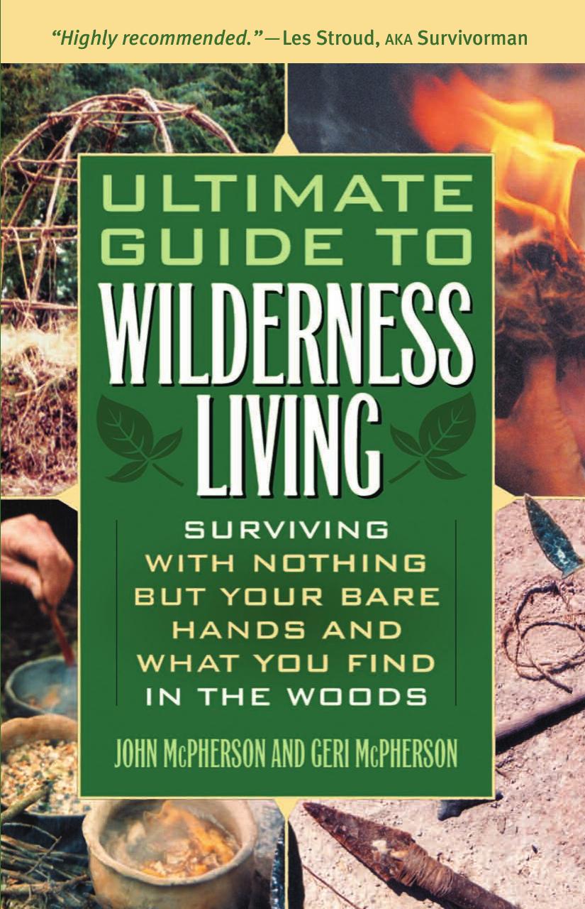 Ultimate Guide to Wilderness Living by John McPherson and Geri McPherson