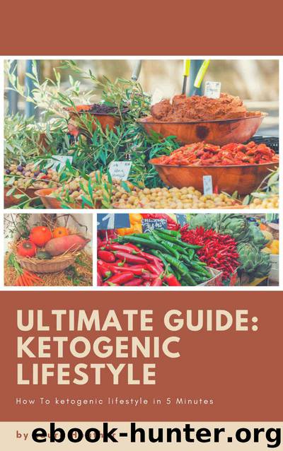 Ultimate Guide: ketogenic lifestyle: How To ketogenic lifestyle in 5 Minutes by Heather Laura