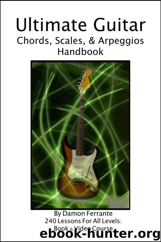Ultimate Guitar Chords, Scales & Arpeggios Handbook: 240-Lesson, Step-By-Step Guitar Guide, Beginner to Advanced Levels (Book & Videos) by Ferrante Damon