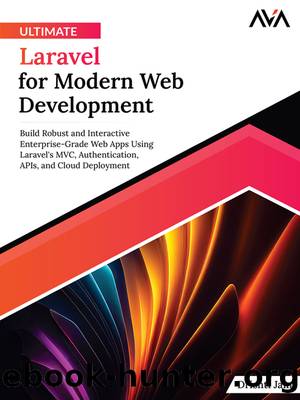 Ultimate Laravel for Modern Web Development: Build Robust and Interactive Enterprise-Grade Web Apps Using Laravel's MVC, Authentication, APIs, and Cloud Deployment (English Edition) by Jain Drishti;