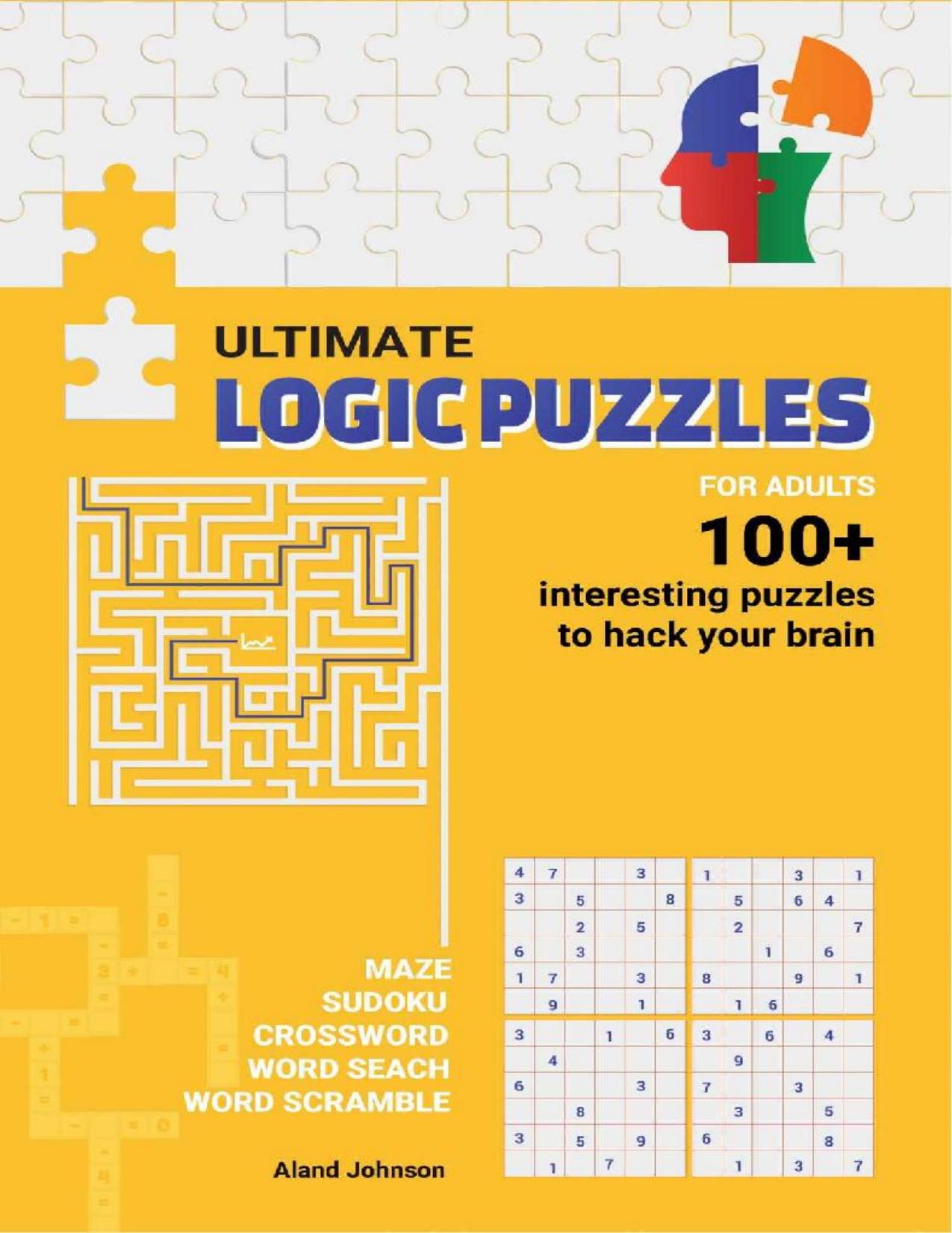 Ultimate Logic Puzzles For Adults : Hack Your Brain With Challenging Numbers Logic Puzzles in Large Print for Fun Effective Brain Exercise by Aland Johnson