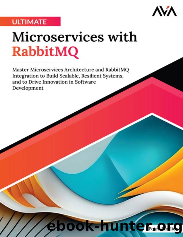 Ultimate Microservices with RabbitMQ: Master Microservices Architecture and RabbitMQ Integration to Build Scalable, Resilient Systems, and to Drive Innovation in Software Development by Peter Morlion