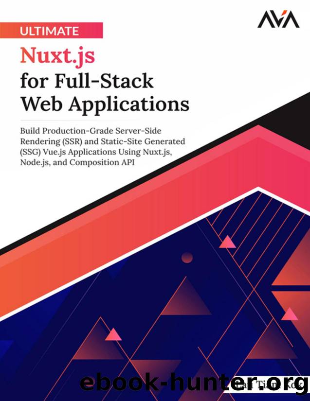 Ultimate Nuxt.js for Full-Stack Web Applications: Build Production-Grade Server-Side Rendering (SSR) and Static-Site Generated (SSG) Vue.js Applications Using Nuxt.js, Node.js, and Composition API by Lau Tiam Kok