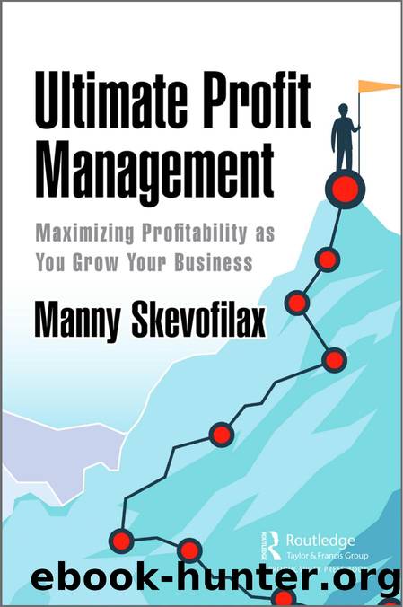 Ultimate Profit Management; Maximizing Profitability as You Grow Your Business by Manny Skevofilax