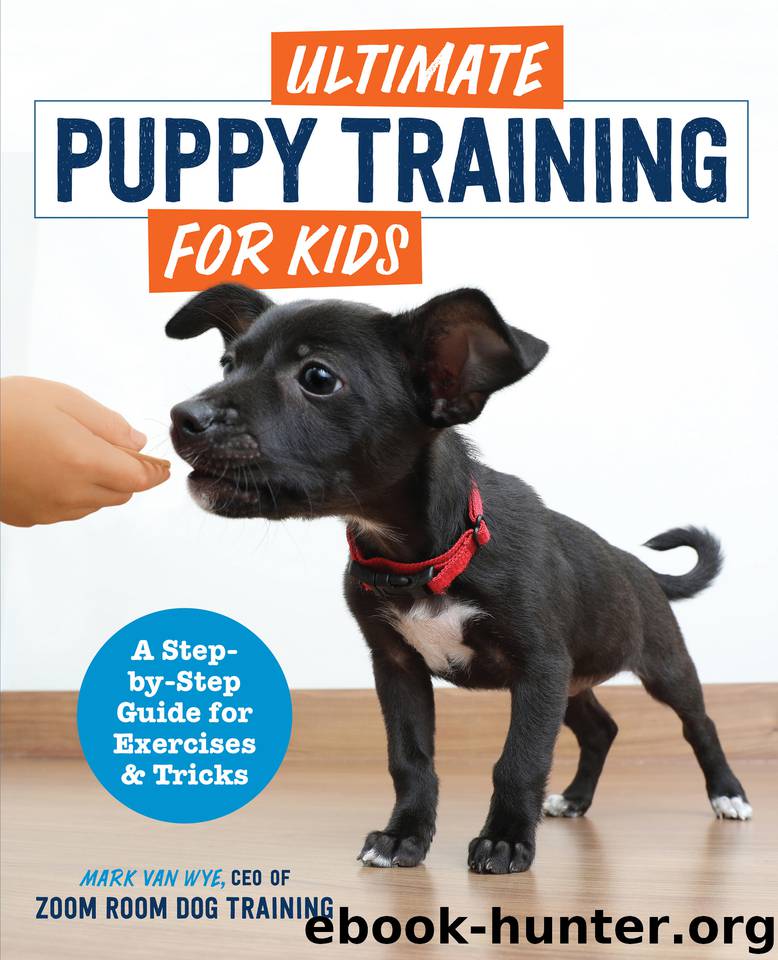 Ultimate Puppy Training for Kids: A Step-by-Step Guide for Exercises and Tricks by Wye Mark Van & Zoom Room Dog Training