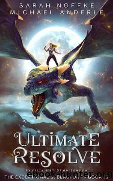 Ultimate Resolve (The Exceptional S. Beaufont Book 12) by Sarah Noffke & Michael Anderle
