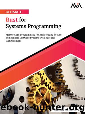 Ultimate Rust for Systems Programming: Master Core Programming for Architecting Secure and Reliable Software Systems with Rust and WebAssembly by Mahmoud Harmouch