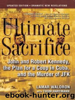 Ultimate Sacrifice: John and Robert Kennedy, the Plan for a Coup in Cuba, and the Murder of JFK by Waldron Lamar