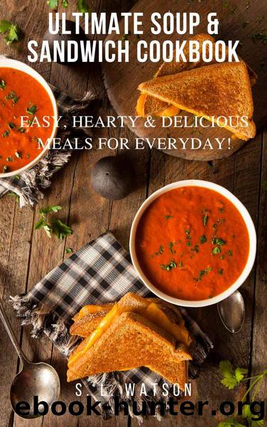 Ultimate Soup & Sandwich Cookbook by S.L. Watson