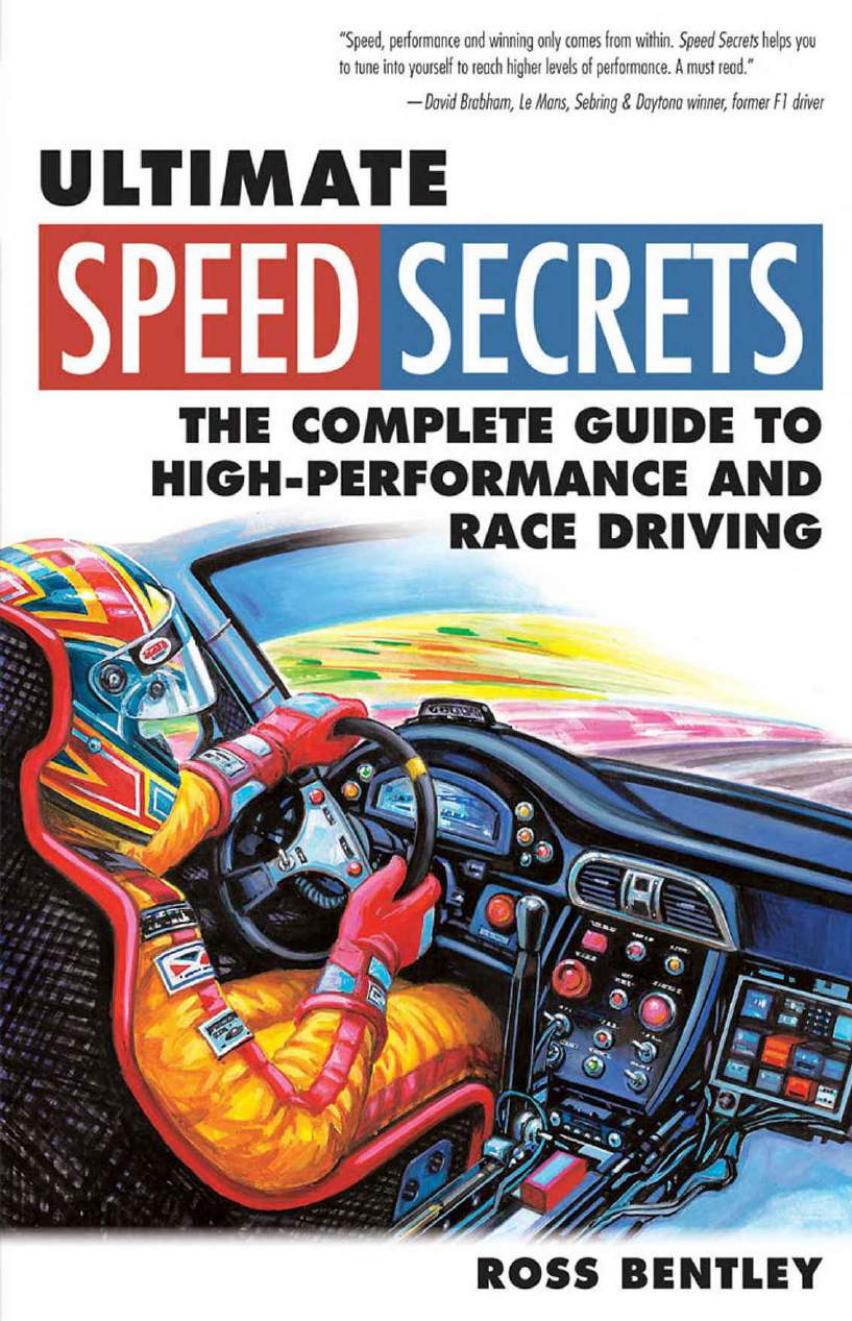 Ultimate Speed Secrets: The Complete Guide to High-Performance and Race Driving by Ross Bentley