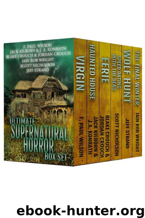 Ultimate Supernatural Horror Box Set by F. Paul Wilson & Blake Crouch & J. A. Konrath & Jeff Strand & Scott Nicholson & Iain Rob Wright & Jordan Crouch & Jack Kilborn