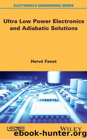Ultra Low Power Electronics and Adiabatic Solutions by Fanet Hervé;