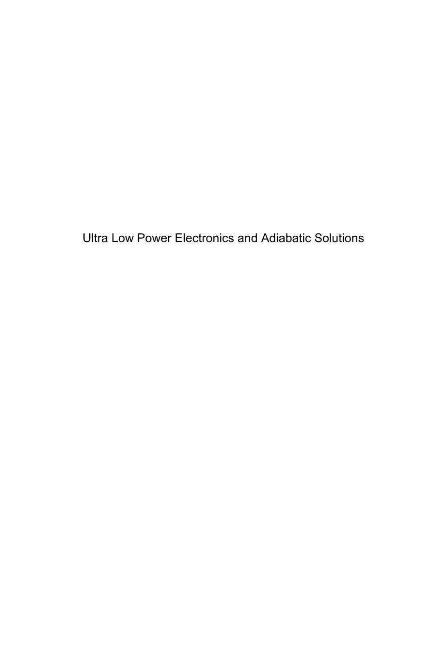 Ultra Low Power Electronics and Adiabatic Solutions by Unknow