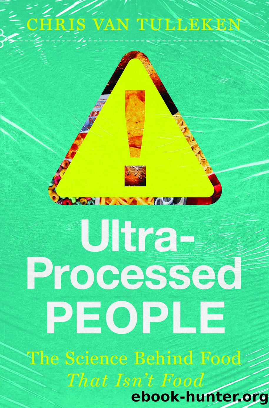 Ultra-Processed People by Chris van Tulleken