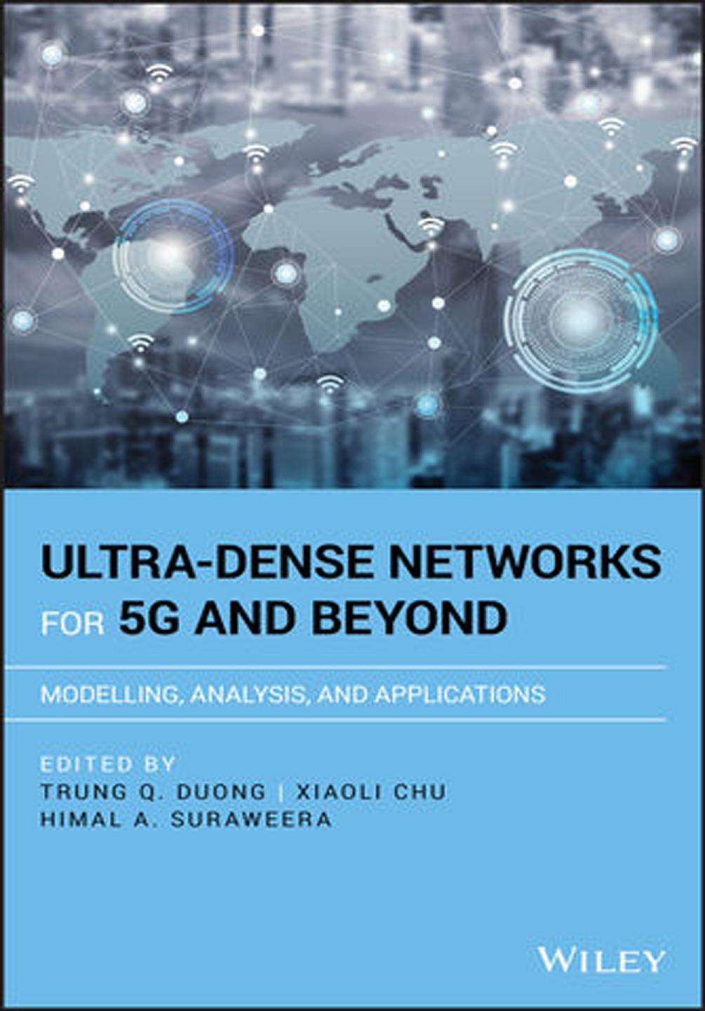 Ultra-dense networks for 5G and beyond : modelling, analysis, and applications by Chu Xiaoli; Duong Trung Q.; Suraweera Himal A