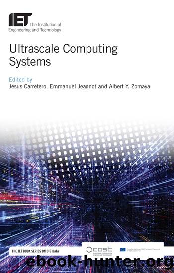 Ultrascale Computing Systems by Jesus Carretero;Emmanuel Jeannot;Albert Y. Zomaya;