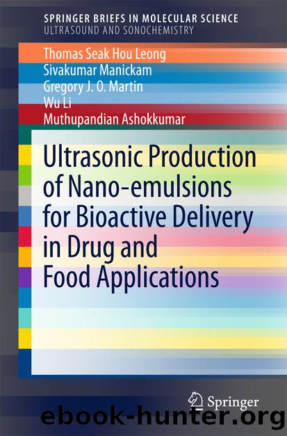 Ultrasonic Production of Nano-emulsions for Bioactive Delivery in Drug and Food Applications by Thomas Seak Hou Leong Sivakumar Manickam Gregory J. O. Martin Wu Li & Muthupandian Ashokkumar