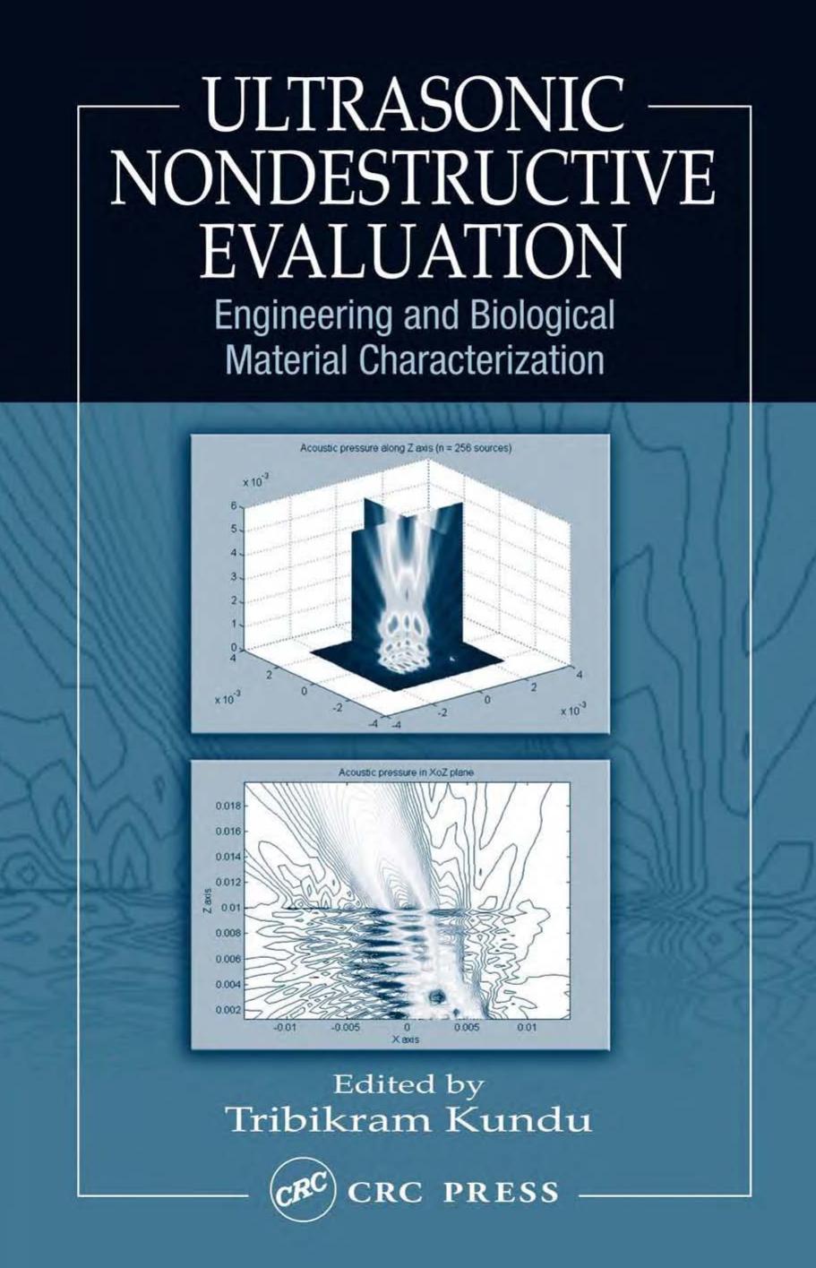Ultrasonic nondestructive evaluation: engineering and biological material characterization by Tribikram Kundu