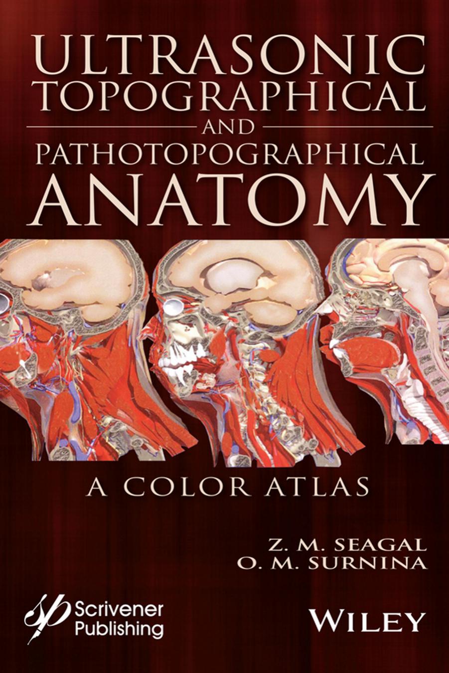 Ultrasonic topographical and pathotopographical anatomy: a color atlas by Seagal Zoltan Moishevich; Surnina Olga Vladimirovna