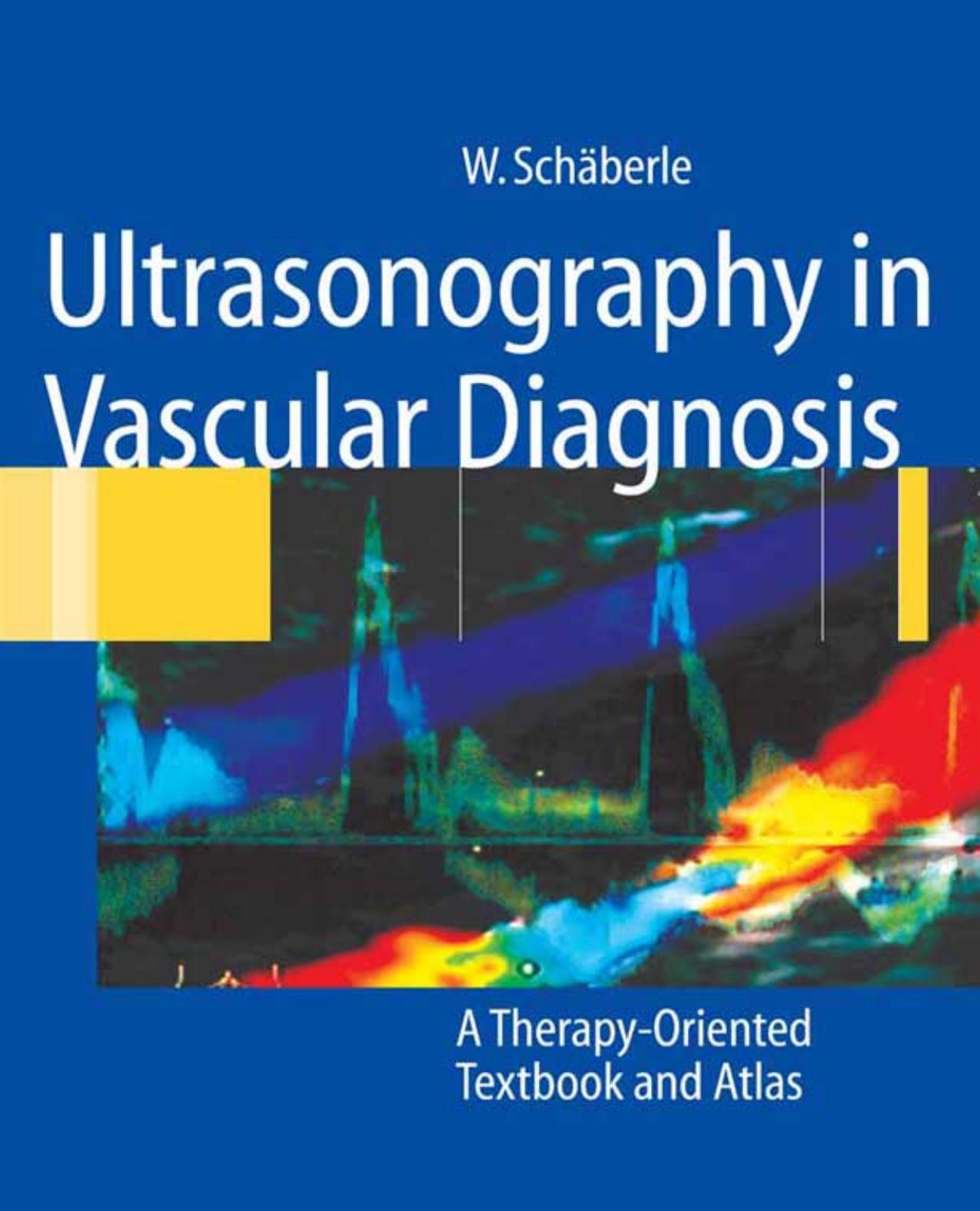 Ultrasonography in Vascular Diagnosis: A Therapy-Oriented Textbook and Atlas by Unknow