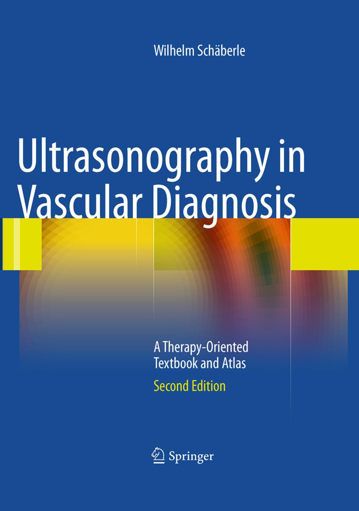 Ultrasonography in Vascular Diagnosis: A Therapy-Oriented Textbook and Atlas by Wilhelm Schäberle (auth.)