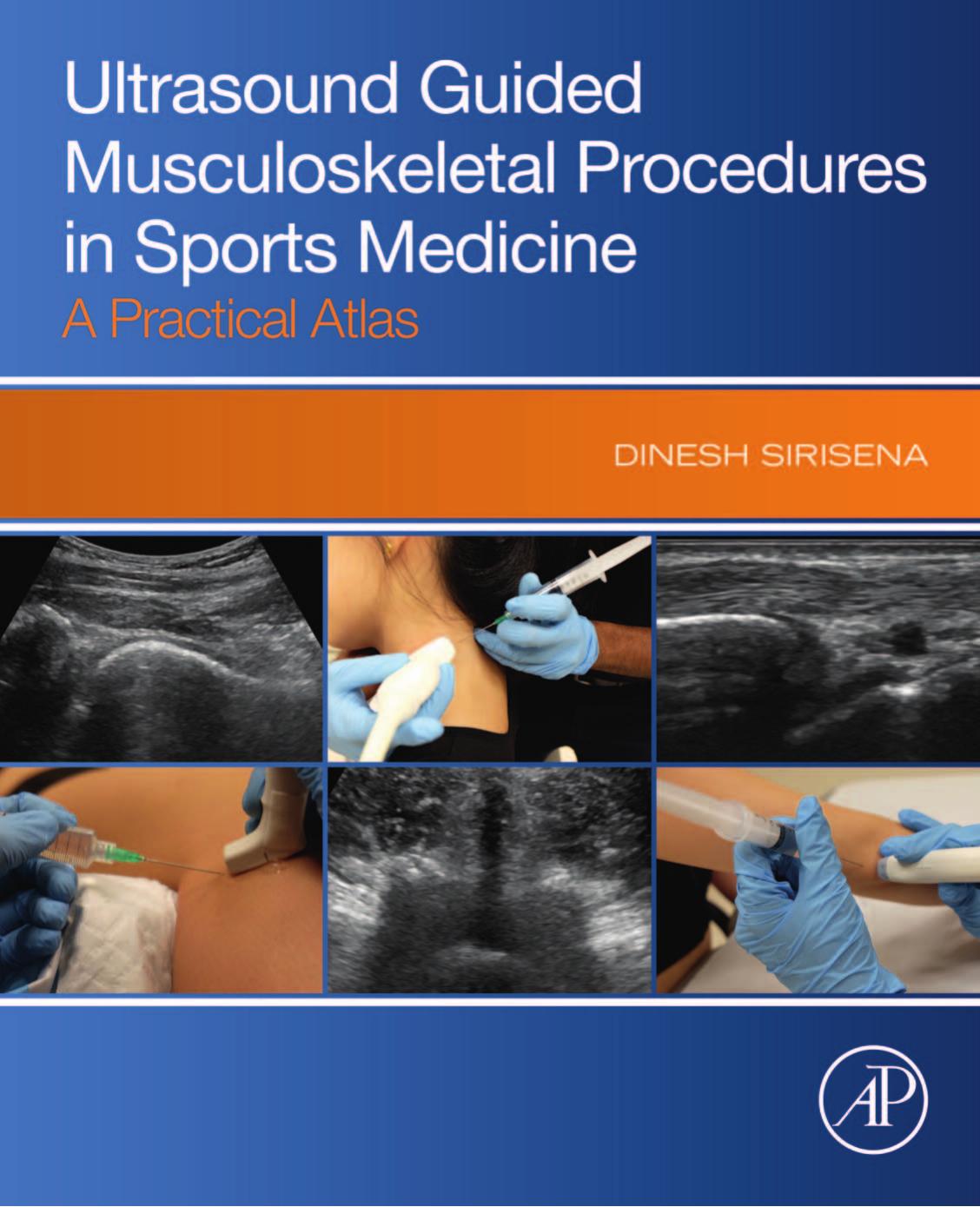 Ultrasound Guided Musculoskeletal Procedures in Sports Medicine: A Practical Atlas by Dinesh Sirisena