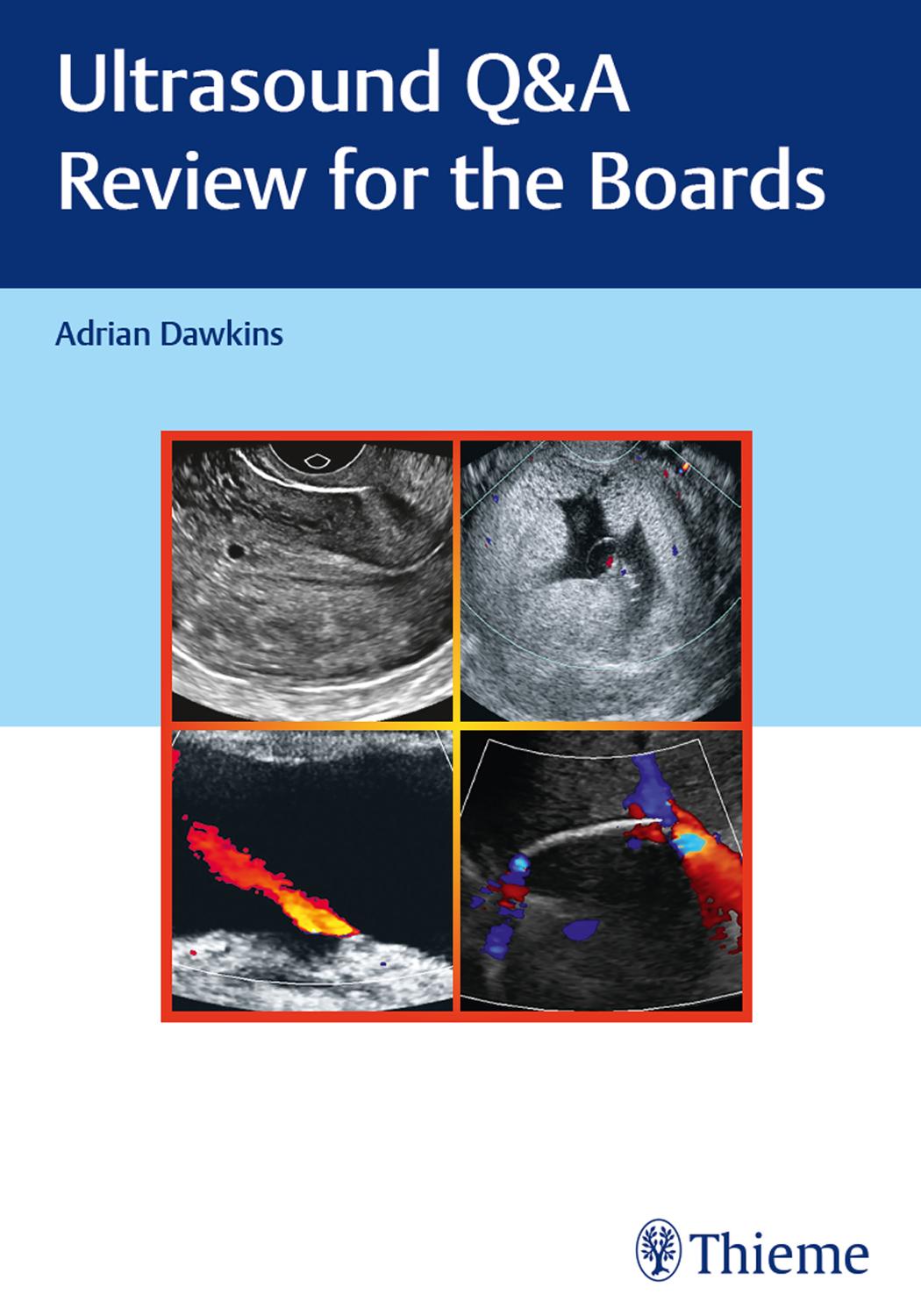 Ultrasound Q&A Review for the Boards by Adrian Dawkins