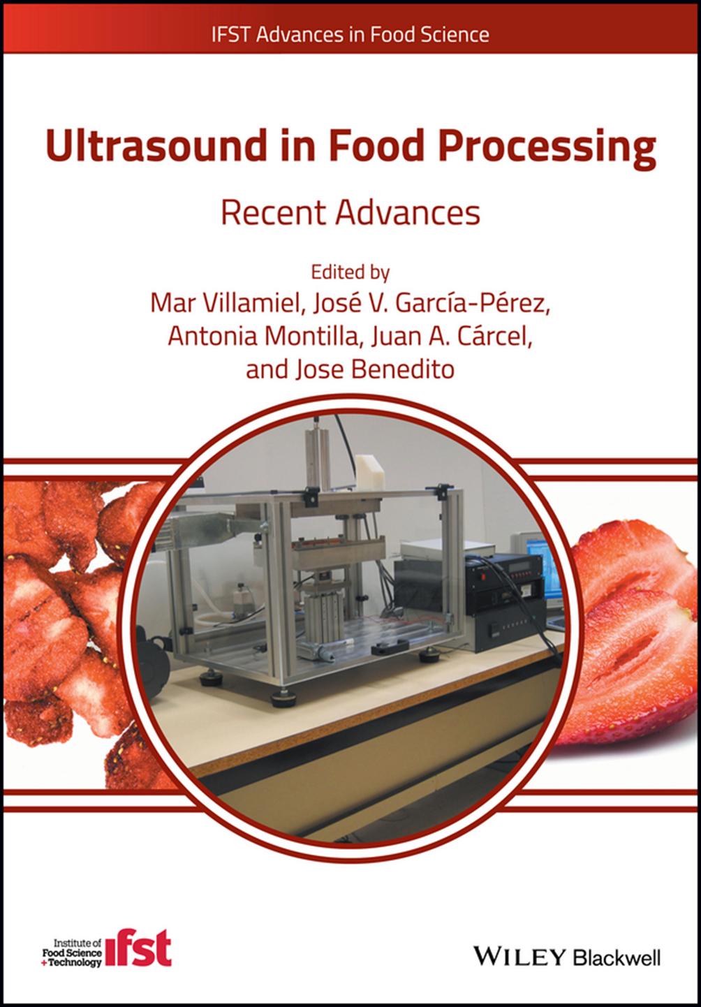 Ultrasound in Food Processing: Recent Advances by Mar Villamiel Jose V. Garcia-Perez Antonia Montilla Juan A. Carcel Jose Benedito