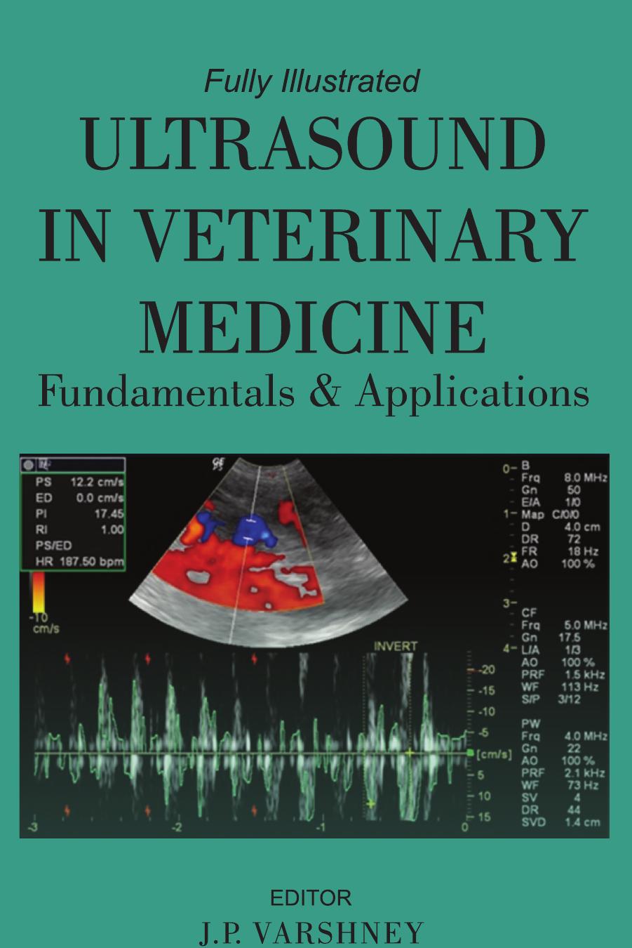 Ultrasound in Veterinary Medicine Fundamentals and Applications by J. P. Varshney
