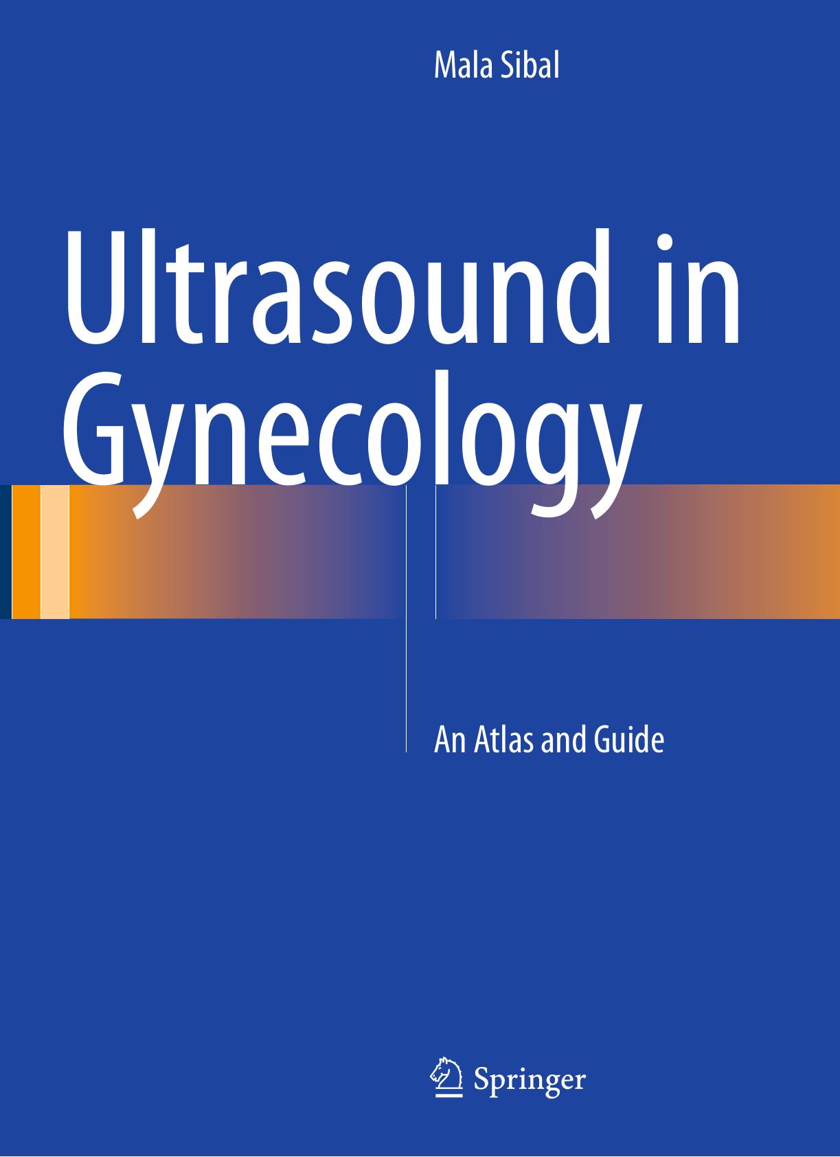Ultrasound in gynecology : an atlas and guide by Mala Sibal