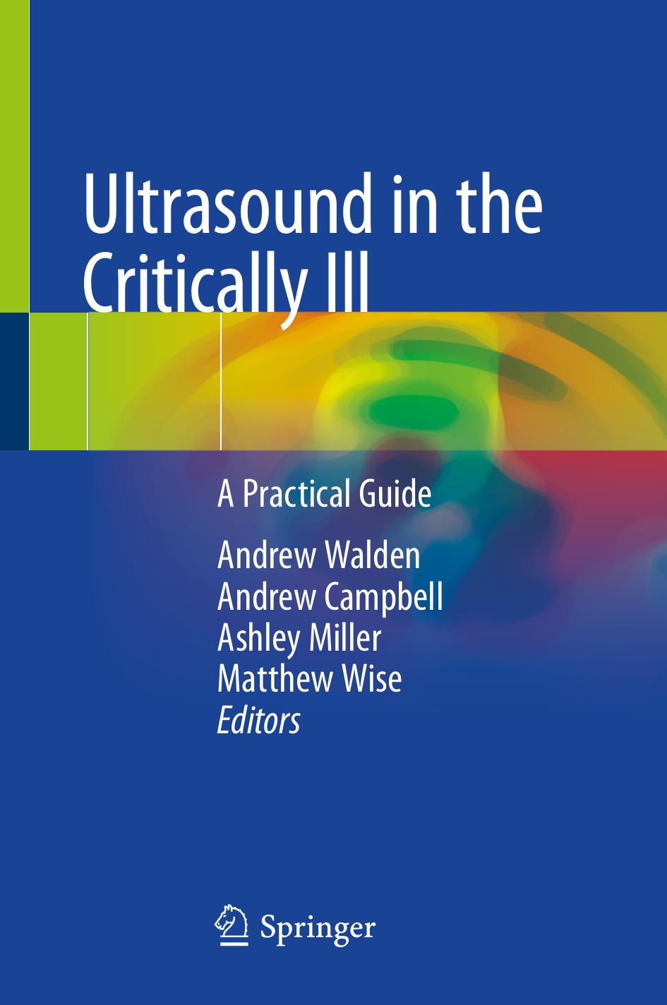 Ultrasound in the Critically Ill: A Practical Guide by Andrew Walden Andrew Campbell Ashley Miller Matthew Wise