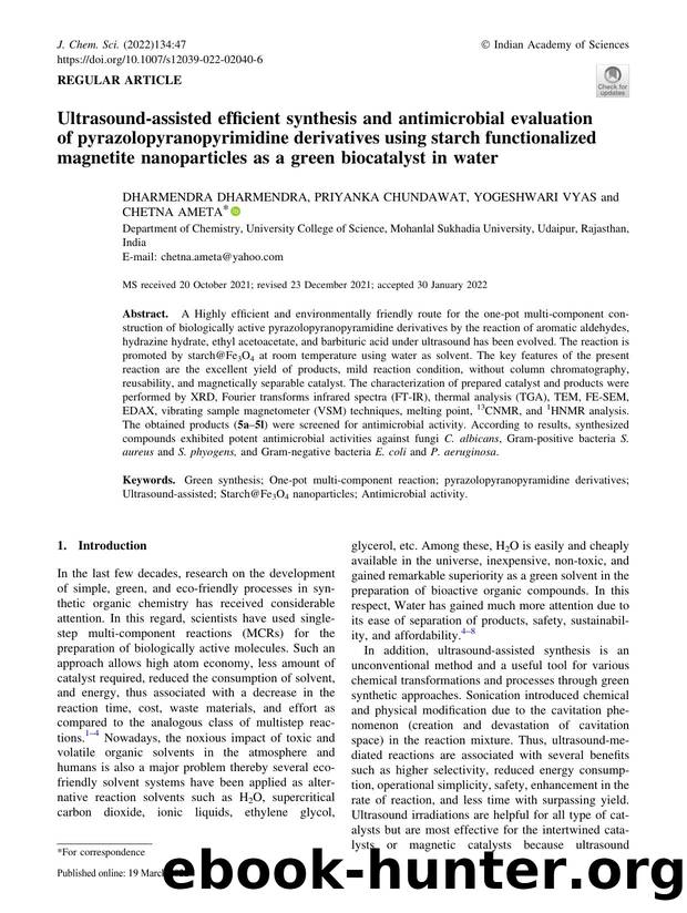 Ultrasound-assisted efficient synthesis and antimicrobial evaluation of pyrazolopyranopyrimidine derivatives using starch functionalized magnetite nanoparticles as a green biocatalyst in water by Dharmendra Dharmendra & Priyanka Chundawat & Yogeshwari Vyas & Chetna Ameta