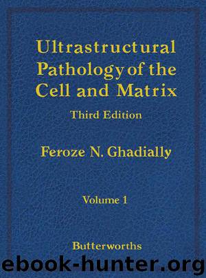 Ultrastructural Pathology of the Cell and Matrix by Feroze N. Ghadially