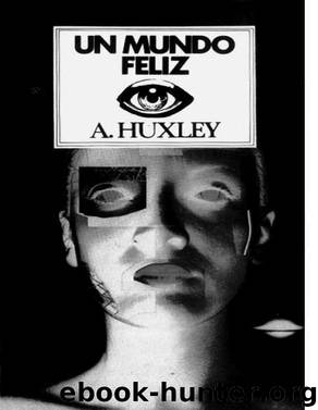 Un Mundo Feliz by Aldous Huxley