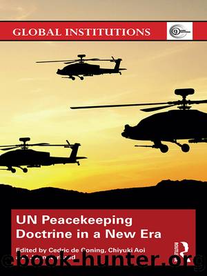 Un Peacekeeping Doctrine in a New Era: Adapting to Stabilisation, Protection and New Threats by Cedric de Coning & Chiyuki Aoi & John Karlsrud