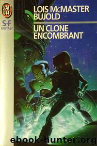 Un clone encombrant by Bujold Lois McMaster