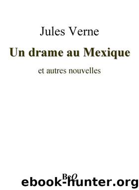 Un drame au Mexique et autres nouvelles by Jules Verne