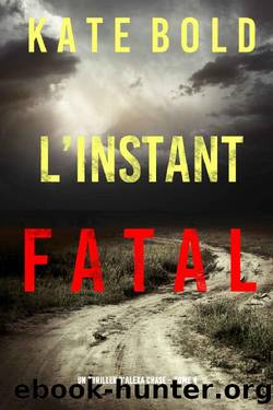 Un thriller d'Alexa Chase T4 : L'instant fatal by Kate Bold