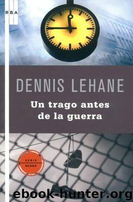 Un trago antes de la guerra by Dennis Lehane