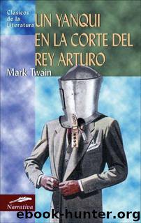 Un yanqui en la corte del rey Arturo by Mark Twain