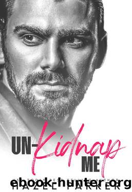 Un-Kidnap Me: Billionaire Alpha Age Gap Romance (DOM for Hire Book 1) by Hazel Parker
