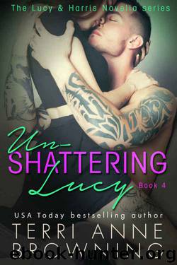 Un-Shattering Lucy (The Lucy & Harris Novella Series Book 4) by Terri Anne Browning
