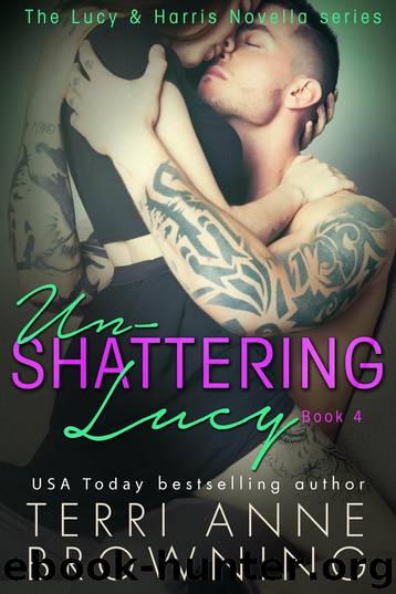 Un-Shattering Lucy (The Lucy & Harris Novella Series) (Volume 4) by Terri Anne Browning