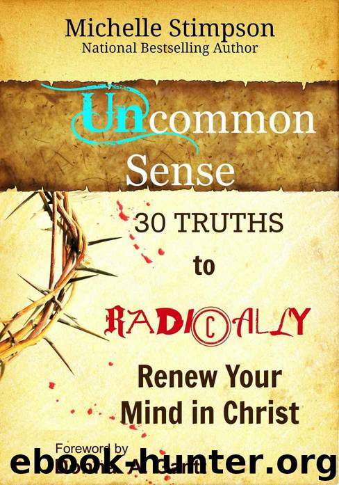 UnCommon Sense: 30 Truths to Radically Renew Your Mind in Christ by Michelle Stimpson