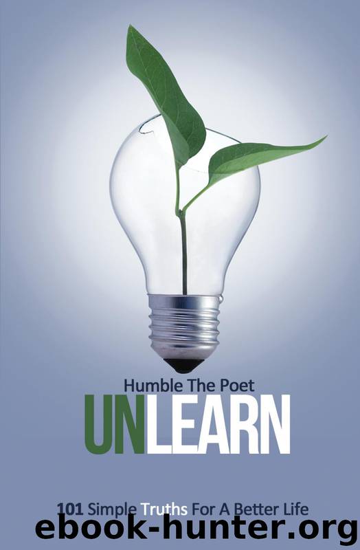 UnLearn: 101 Simple Truths For A Better Life by Humble Poet