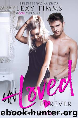 UnLoved Forever (Unlucky Series, #3) by Lexy Timms