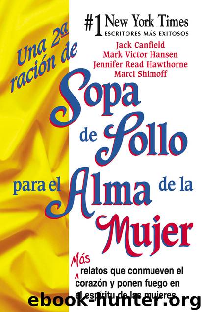 Una 2a Ración de Sopa de Pollo para el Alma de la Mujer by Jack Canfield Mark Victor Hansen